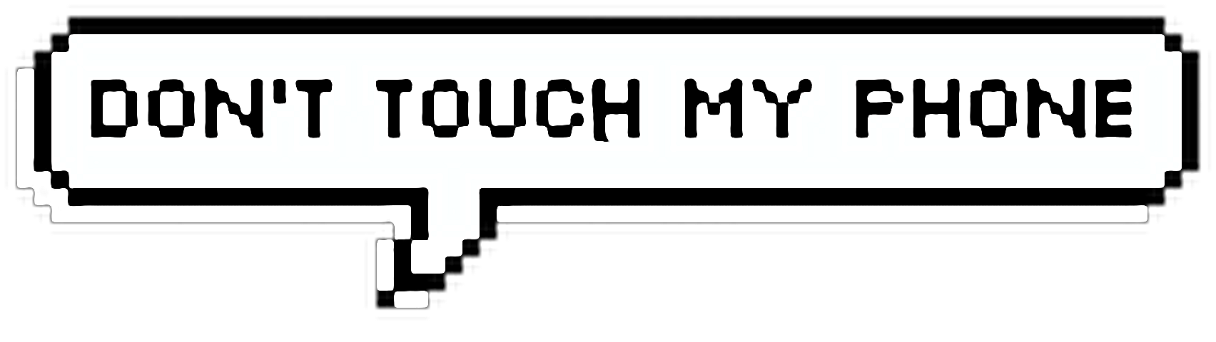 Dont Dont Touch My Phone Png Wallpapers Stickers Edit